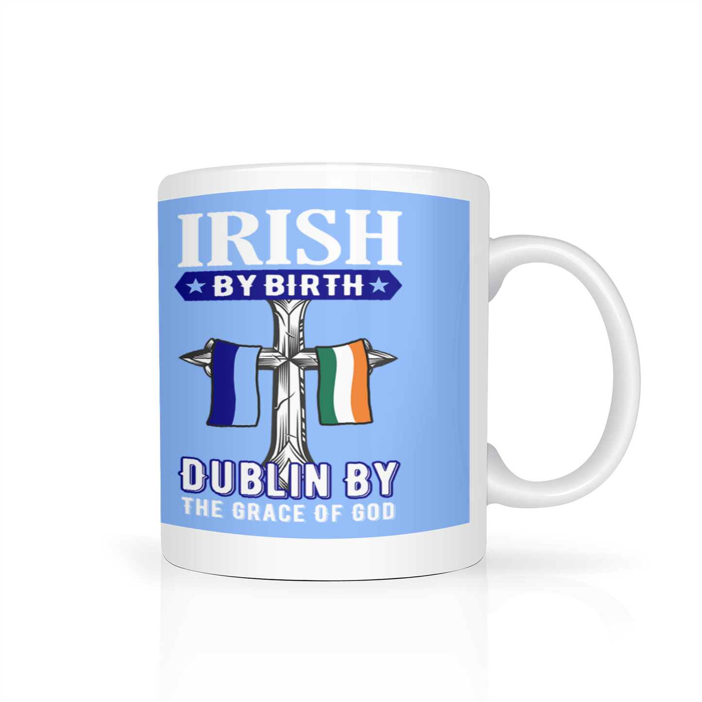 Irish By Birth Dublin By The Grace Of God Mug ( Cross )