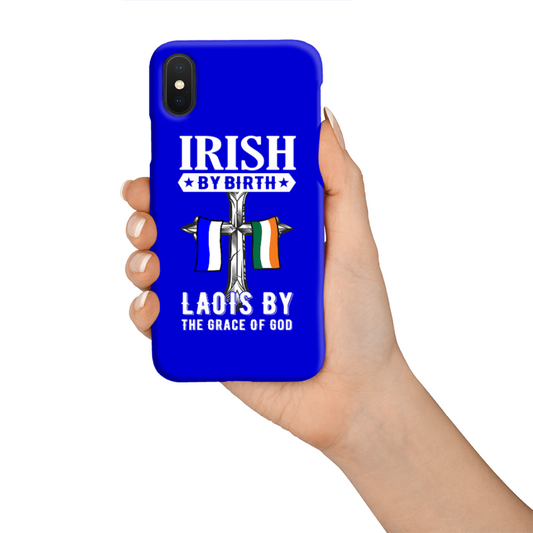 Irish By Birth Laois By The Grace Of God Phone Case