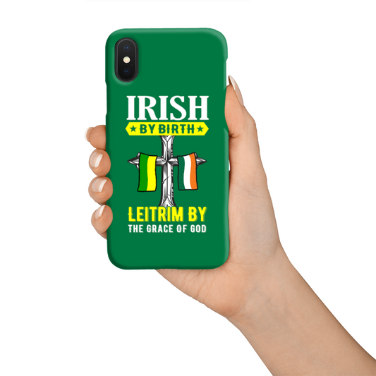 Irish By Birth Leitrim By The Grace Of God Phone Case