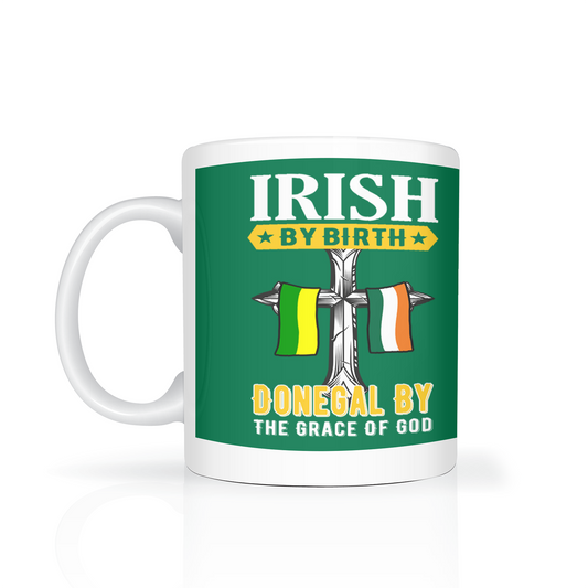 Irish By Birth Donegal By The Grace Of God