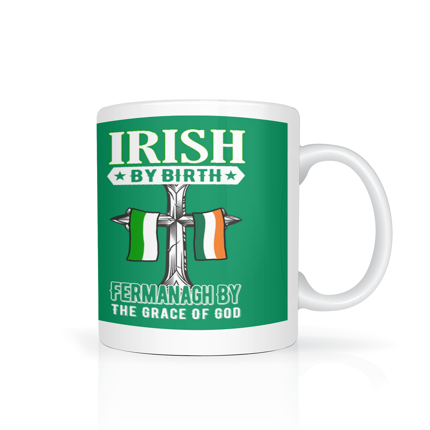 Irish By Birth Fermanagh By The Grace Of God Mug