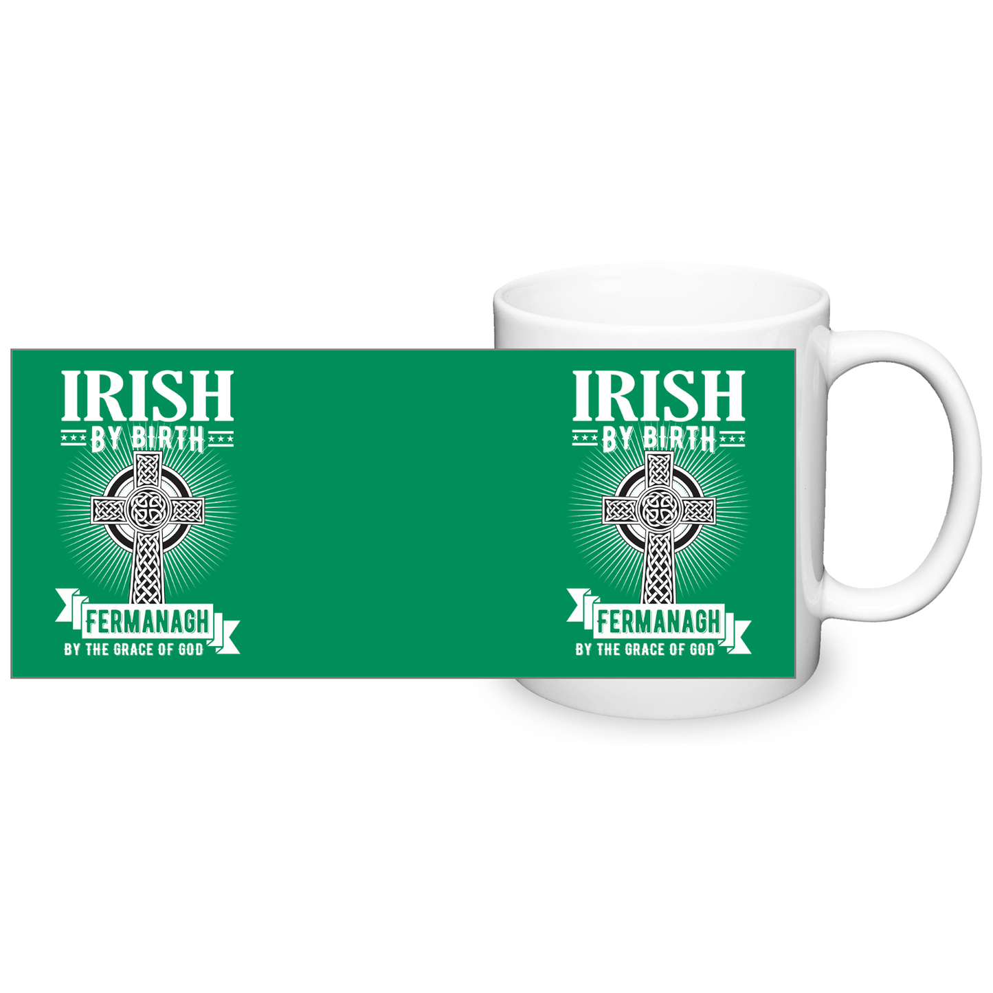 Irish By Birth Fermanagh By The Grace Of God Mug Celtic Cross Mug