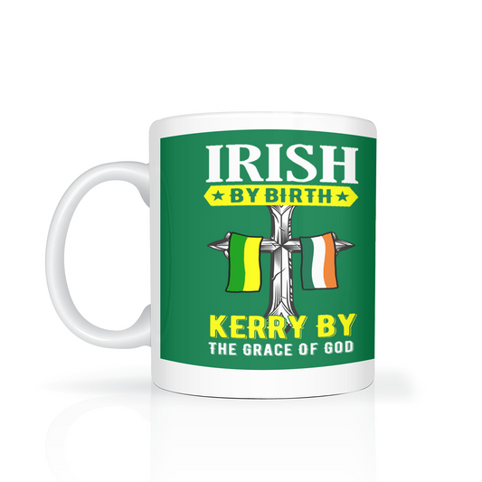 Irish By Birth Kerry By The Grace Of God Mug