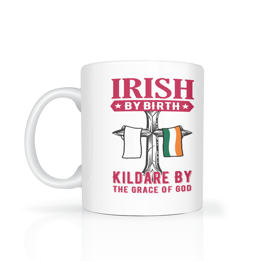 Irish By Birth Kildare By The Grace Of God Mug