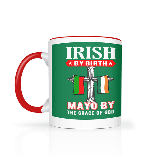 Irish By Birth Mayo By The Grace Of God Mug
