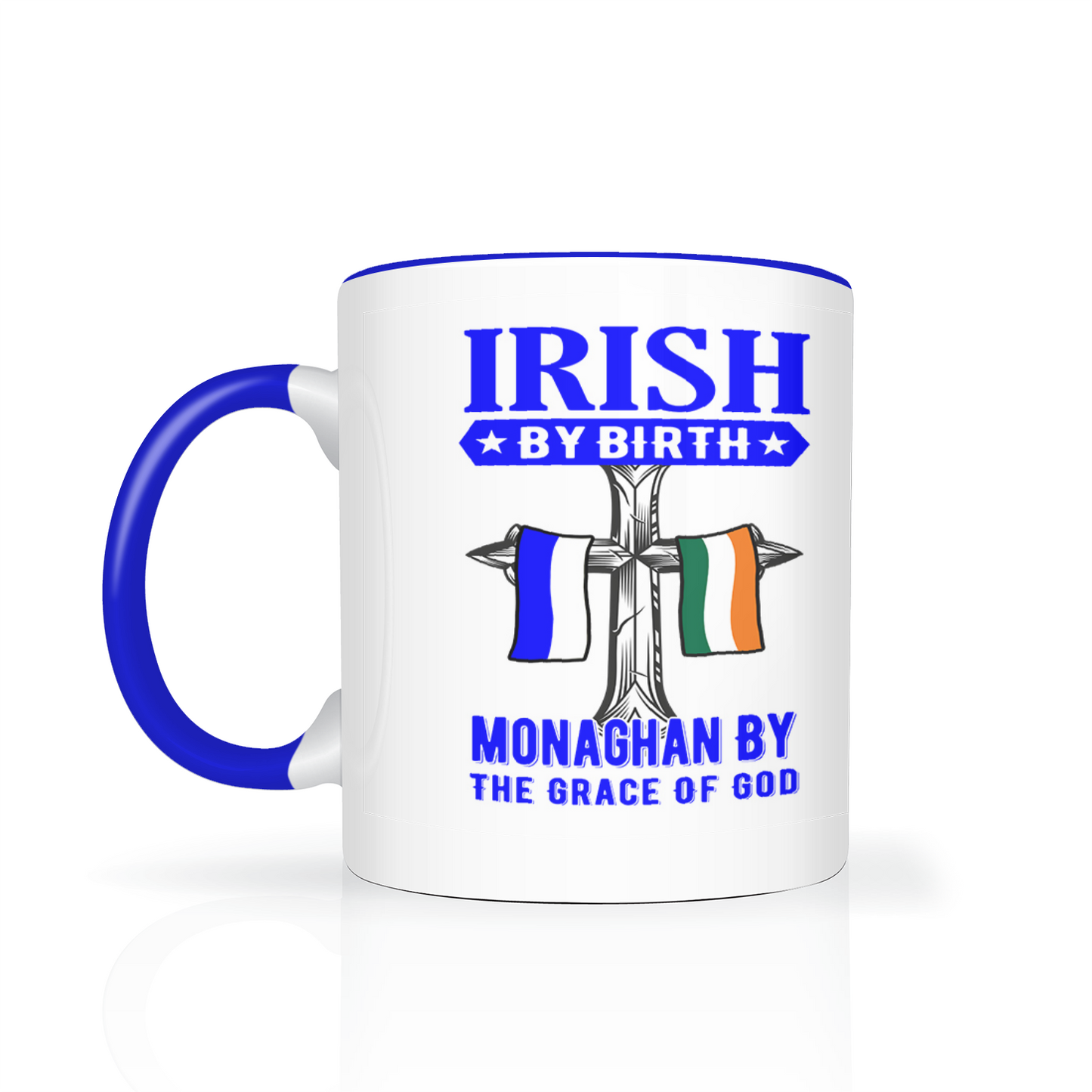 Irish By Birth Monaghan By The Grace Of God mug
