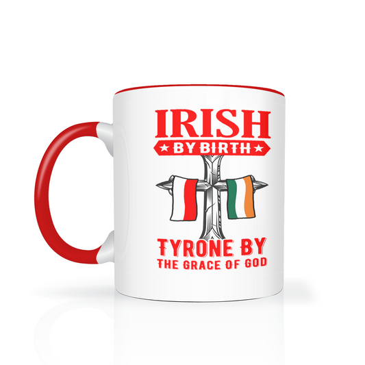 Irish By Birth Tyrone By The Grace Of God Mug