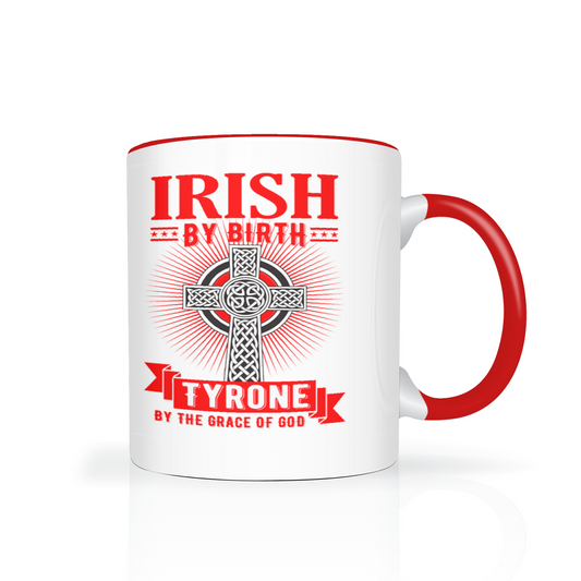 Irish By Birth Tyrone By The Grace Of God Mug