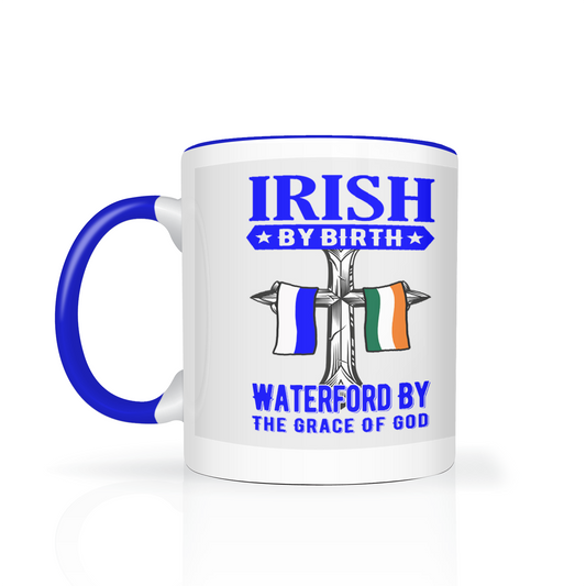 Irish By Birth Waterford By The Grace Of God Mug