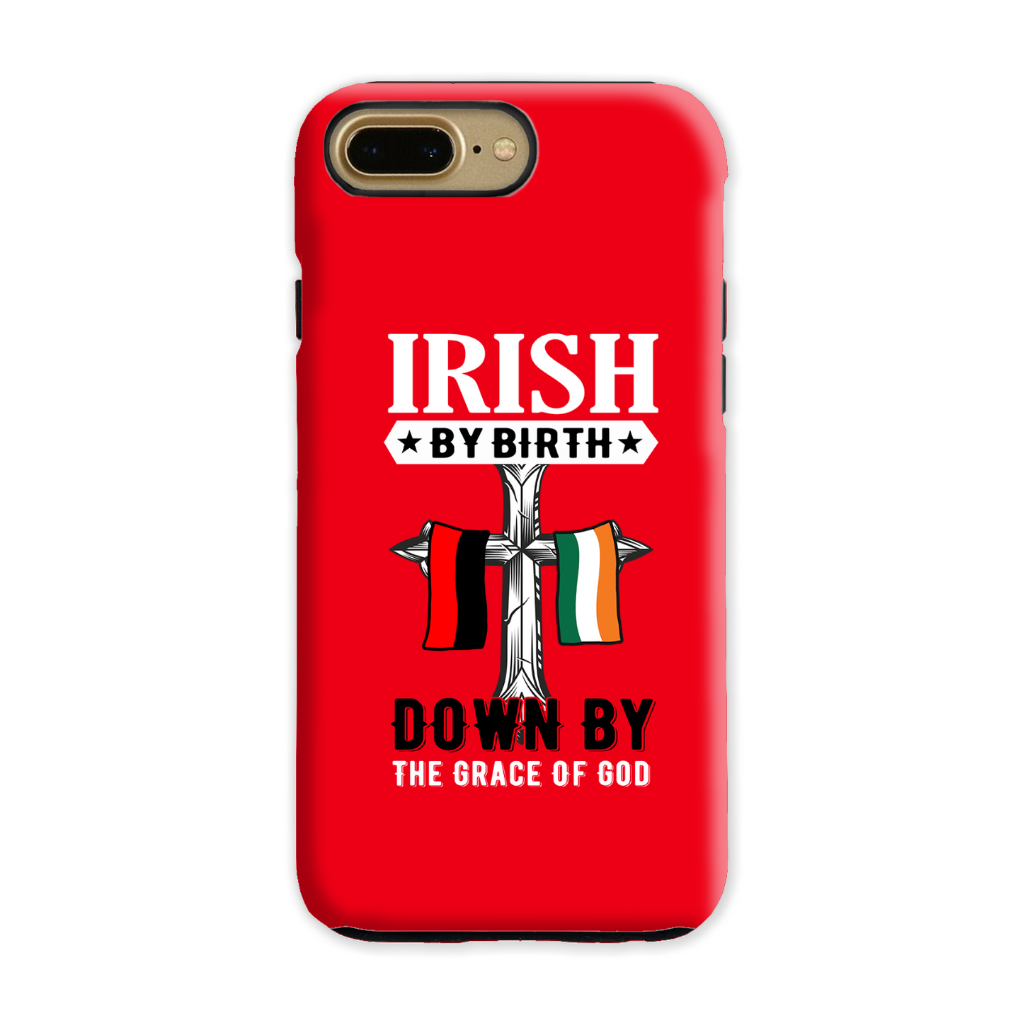 Irish By Birth Down By The Grace Of God  Cross Phone Case