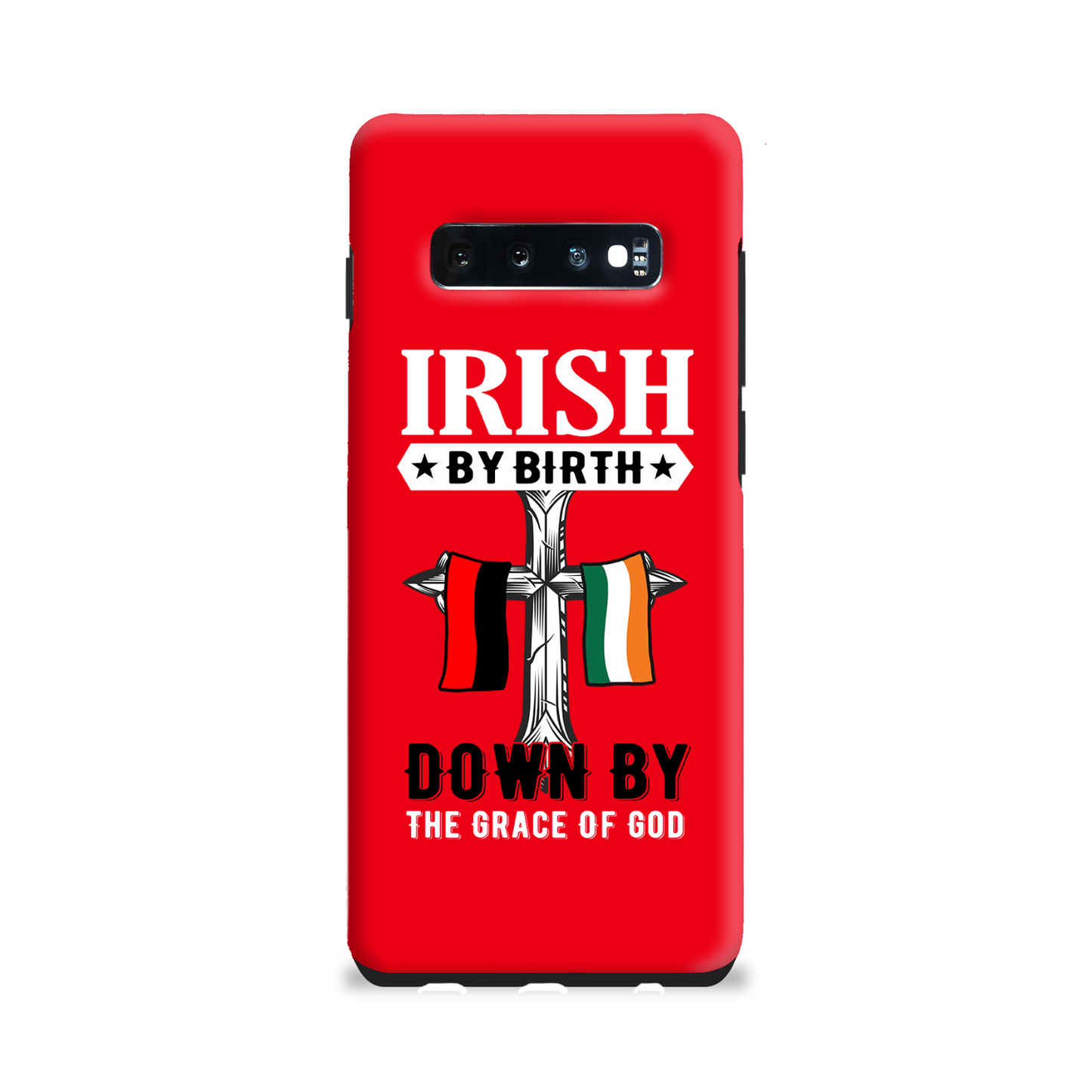 Irish By Birth Down By The Grace Of God  Cross Phone Case