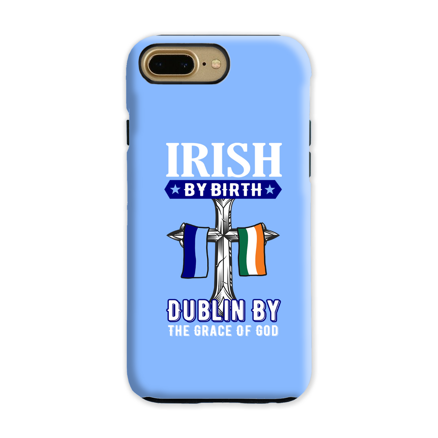 Irish By Birth Dublin By The Grace Of God  Cross Phone Case