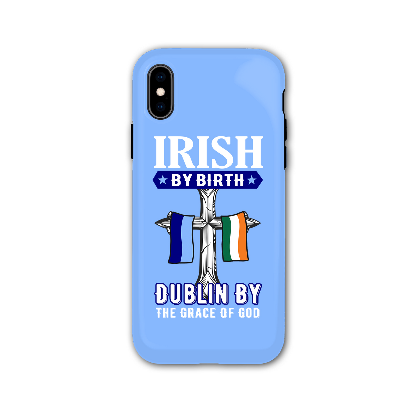 Irish By Birth Dublin By The Grace Of God  Cross Phone Case