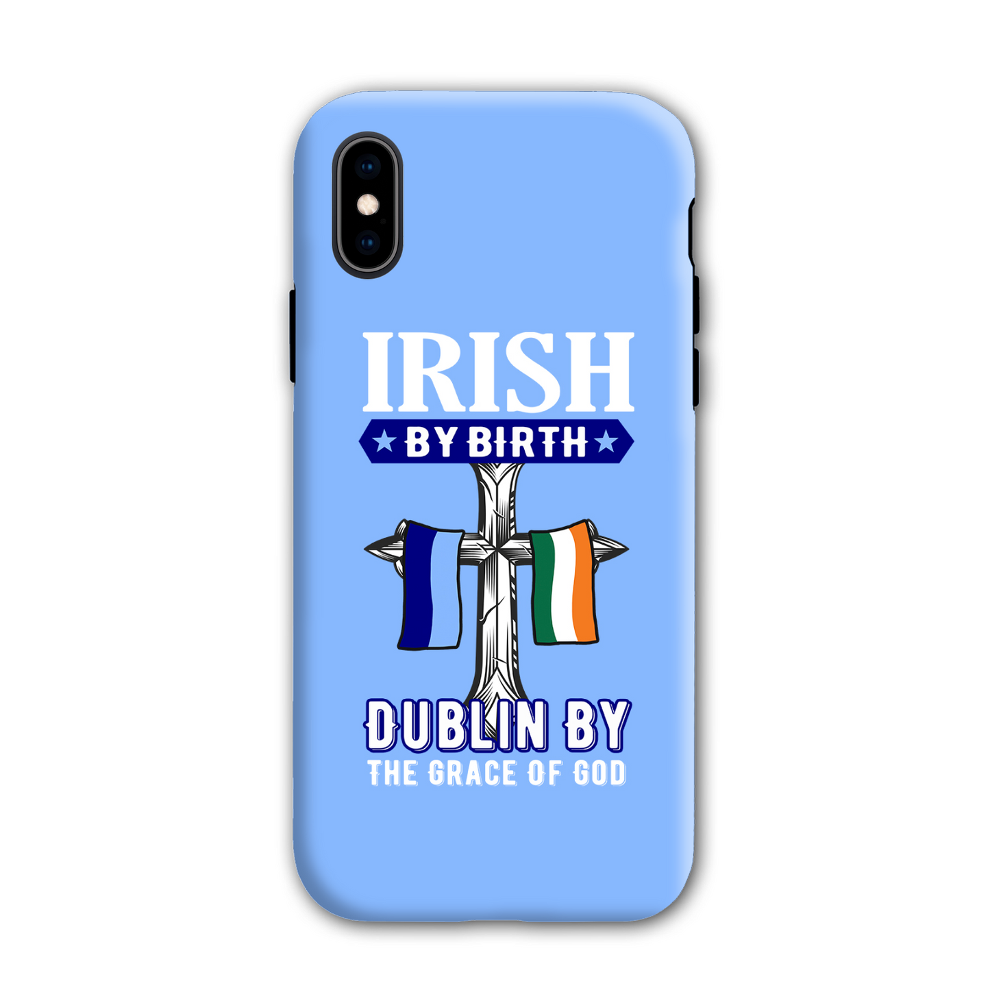Irish By Birth Dublin By The Grace Of God  Cross Phone Case