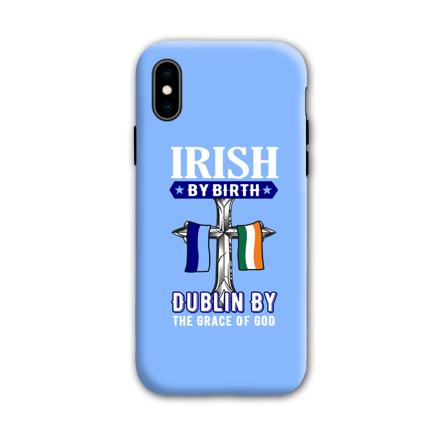 Irish By Birth Dublin By The Grace Of God  Cross Phone Case