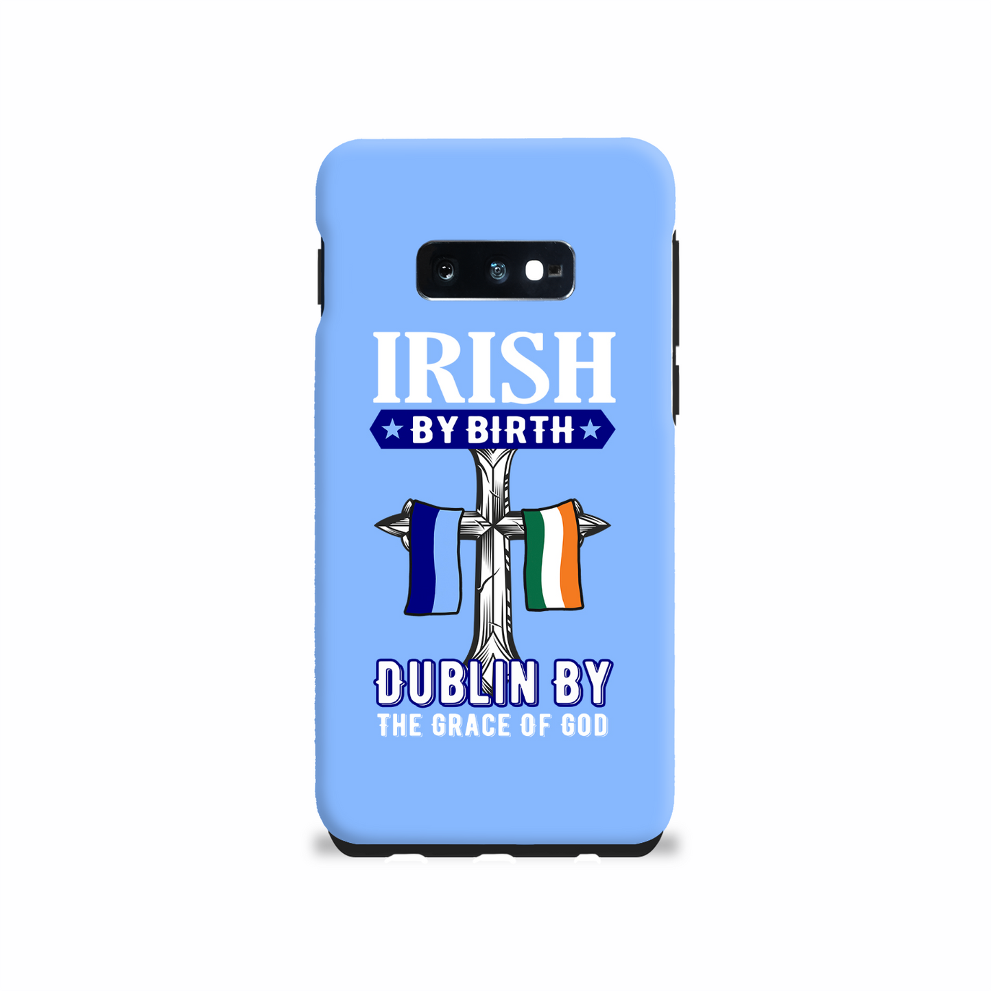 Irish By Birth Dublin By The Grace Of God  Cross Phone Case