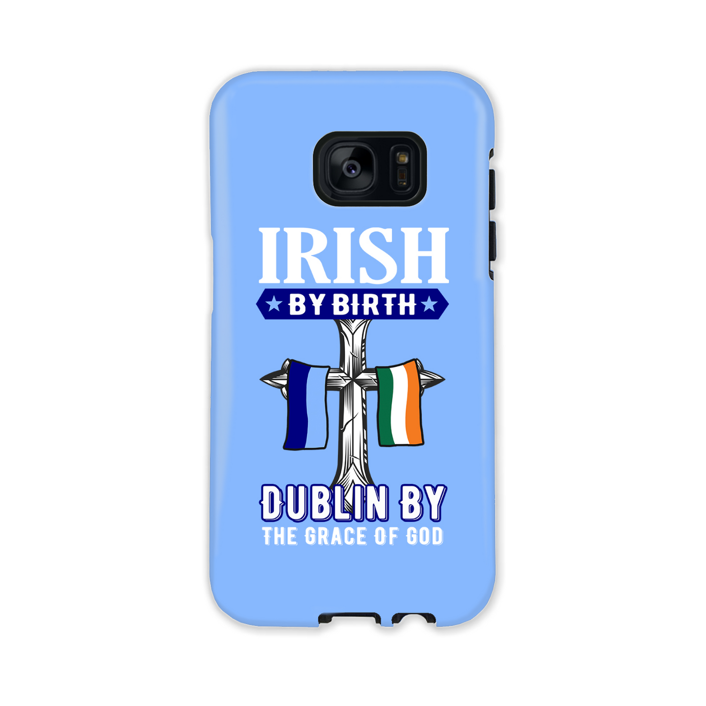 Irish By Birth Dublin By The Grace Of God  Cross Phone Case