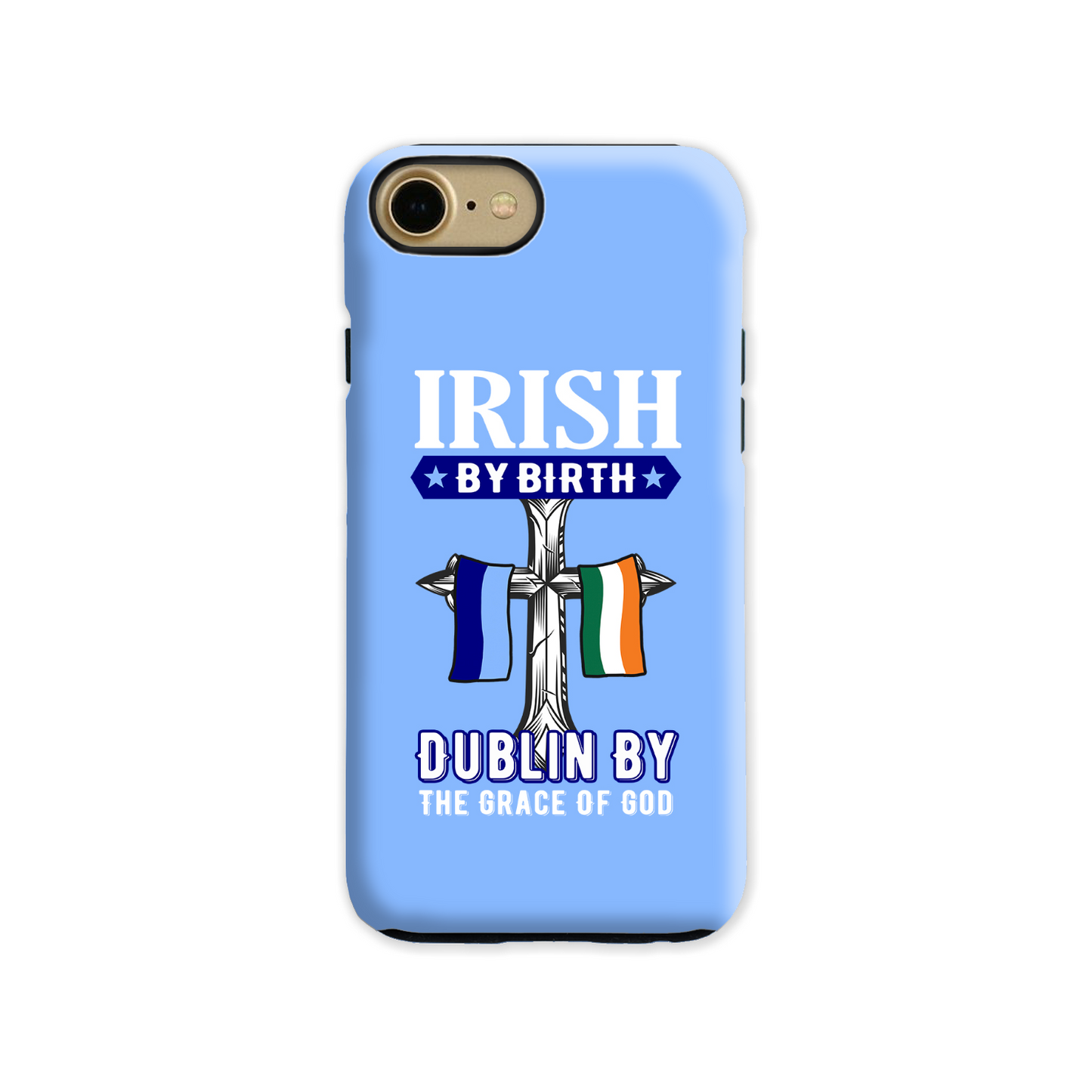 Irish By Birth Dublin By The Grace Of God  Cross Phone Case