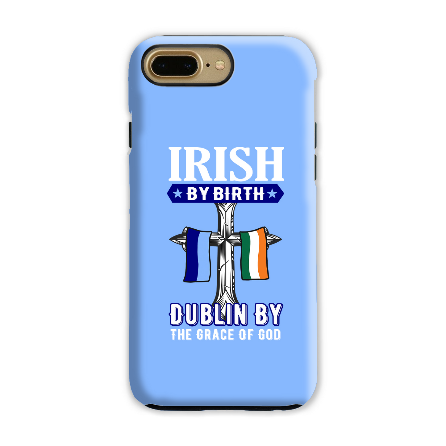 Irish By Birth Dublin By The Grace Of God  Cross Phone Case