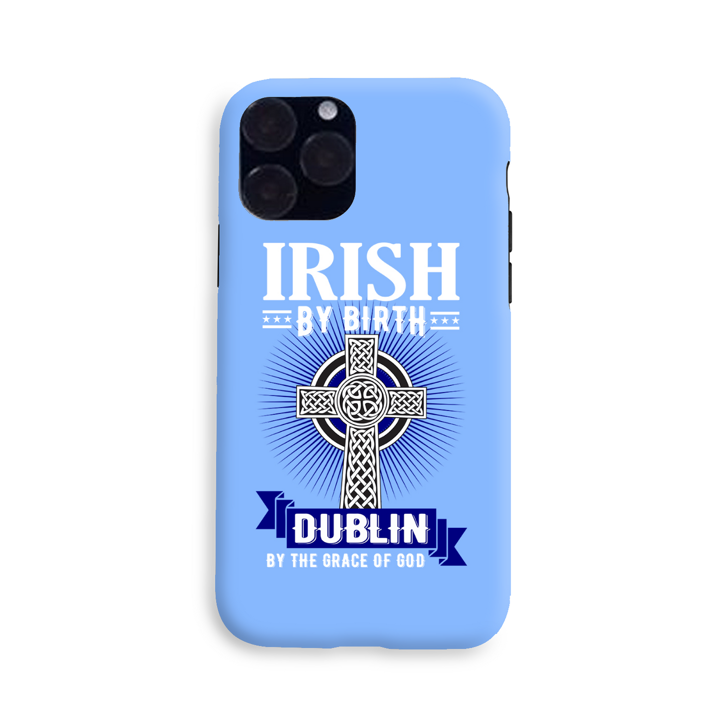 Irish By Birth Dublin By The Grace Of God Celtic Cross Phone Case