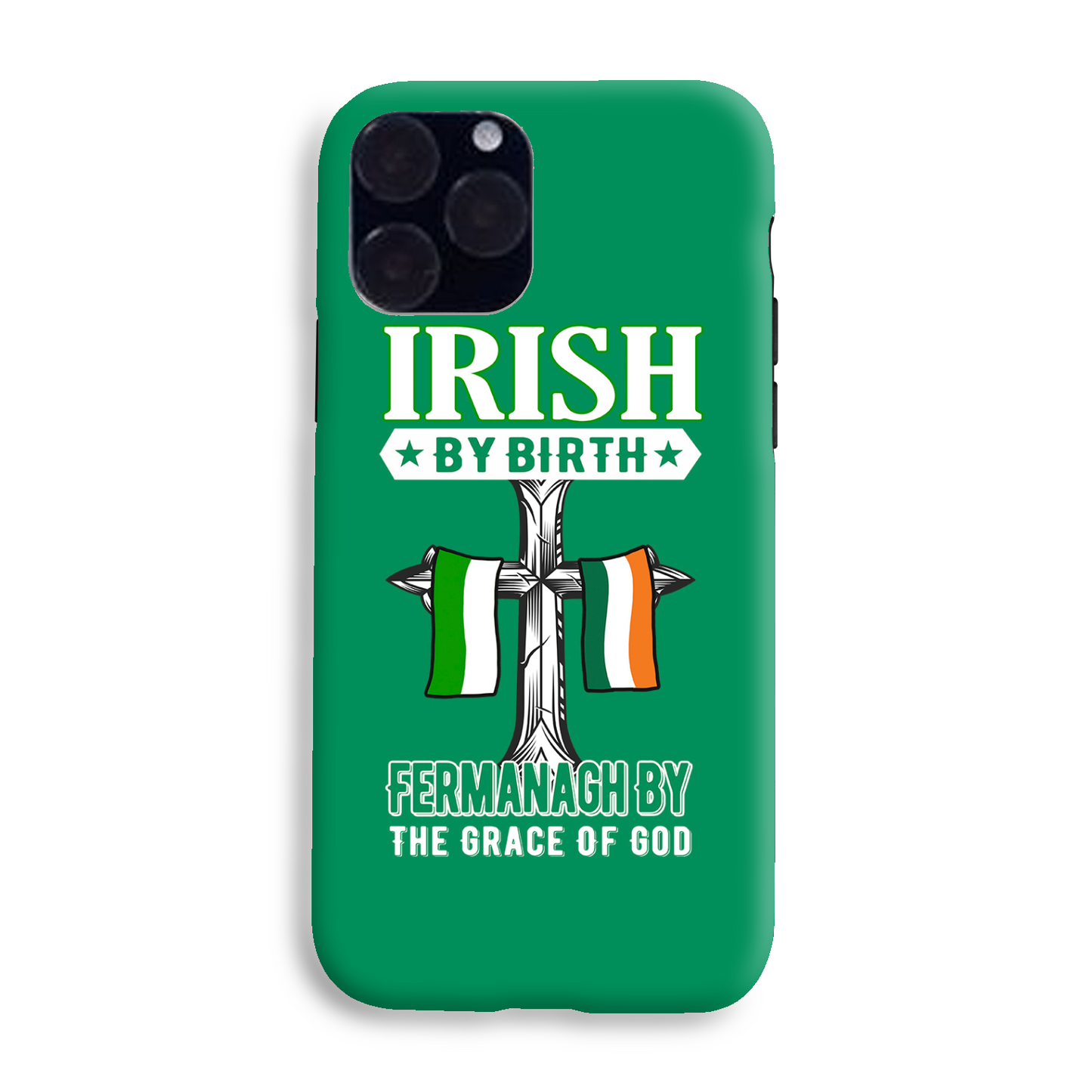 Irish By Birth Fermanagh By The Grace Of God Phone Case