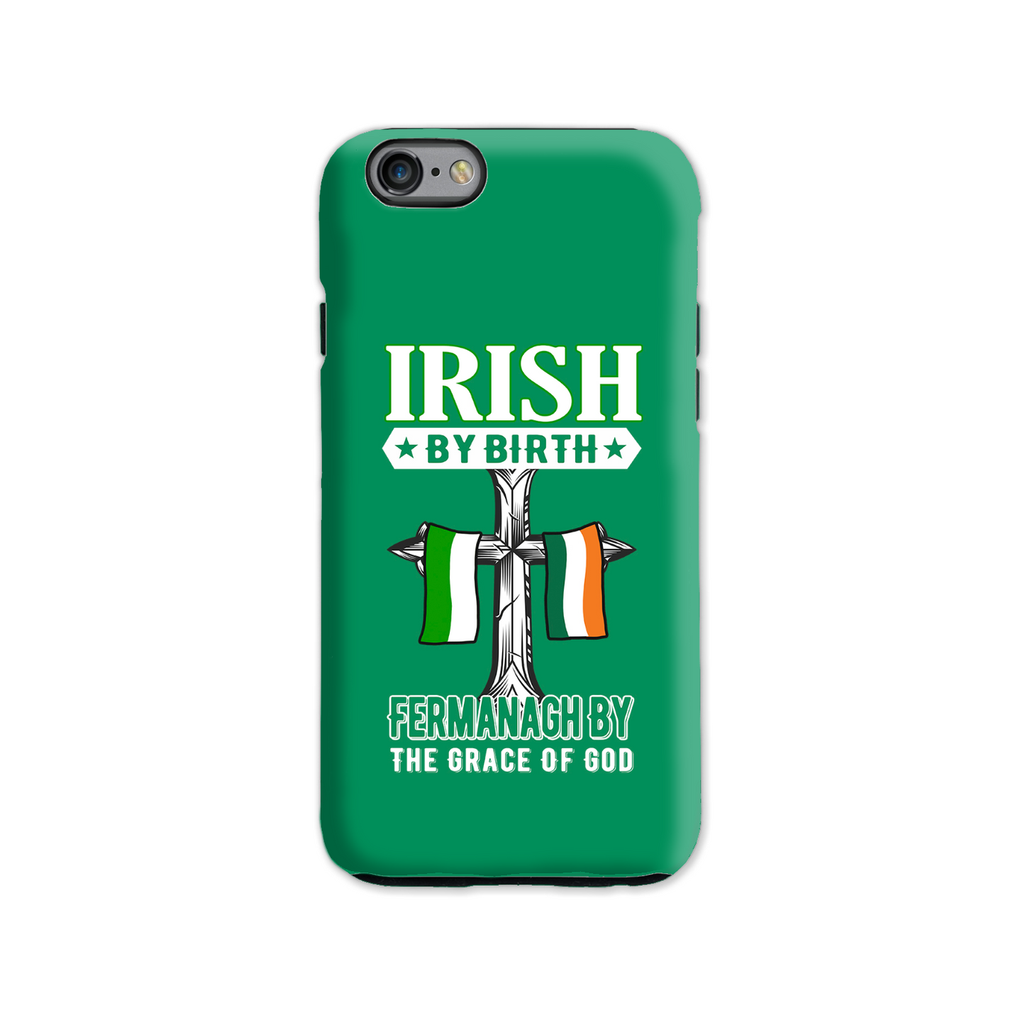 Irish By Birth Fermanagh By The Grace Of God Phone Case