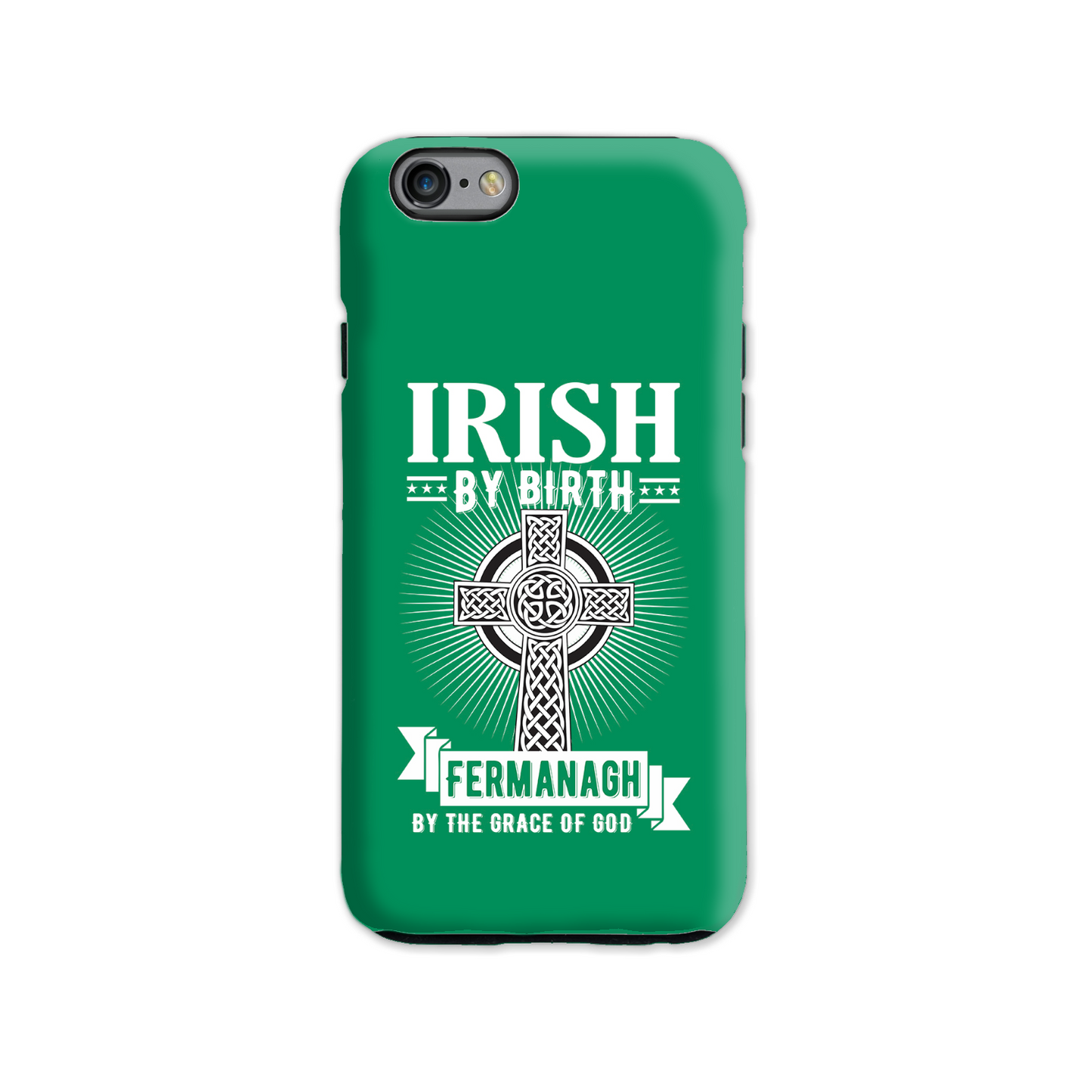 Irish By Birth Fermanagh By The Grace Of God Phone Case Celtic Cross
