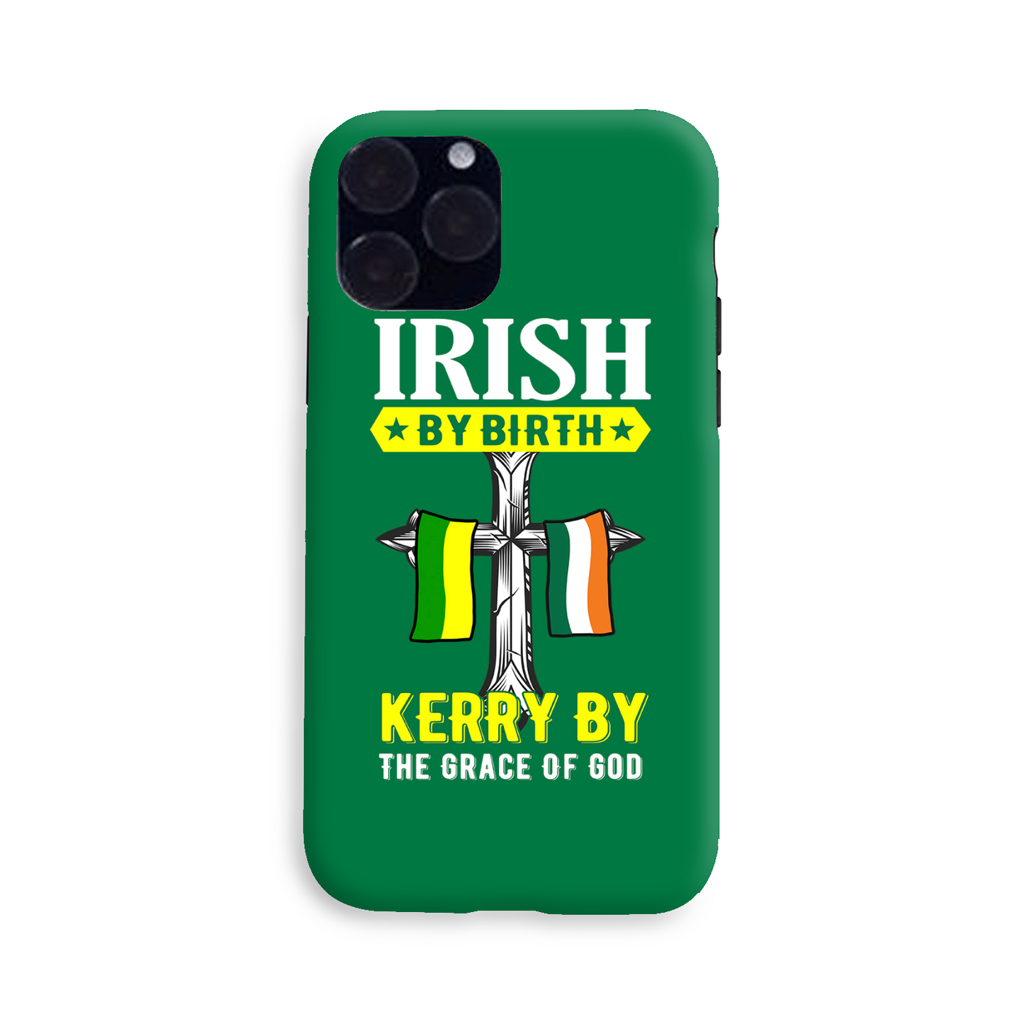 Irish By Birth Kerry By The Grace Of God Phone Case