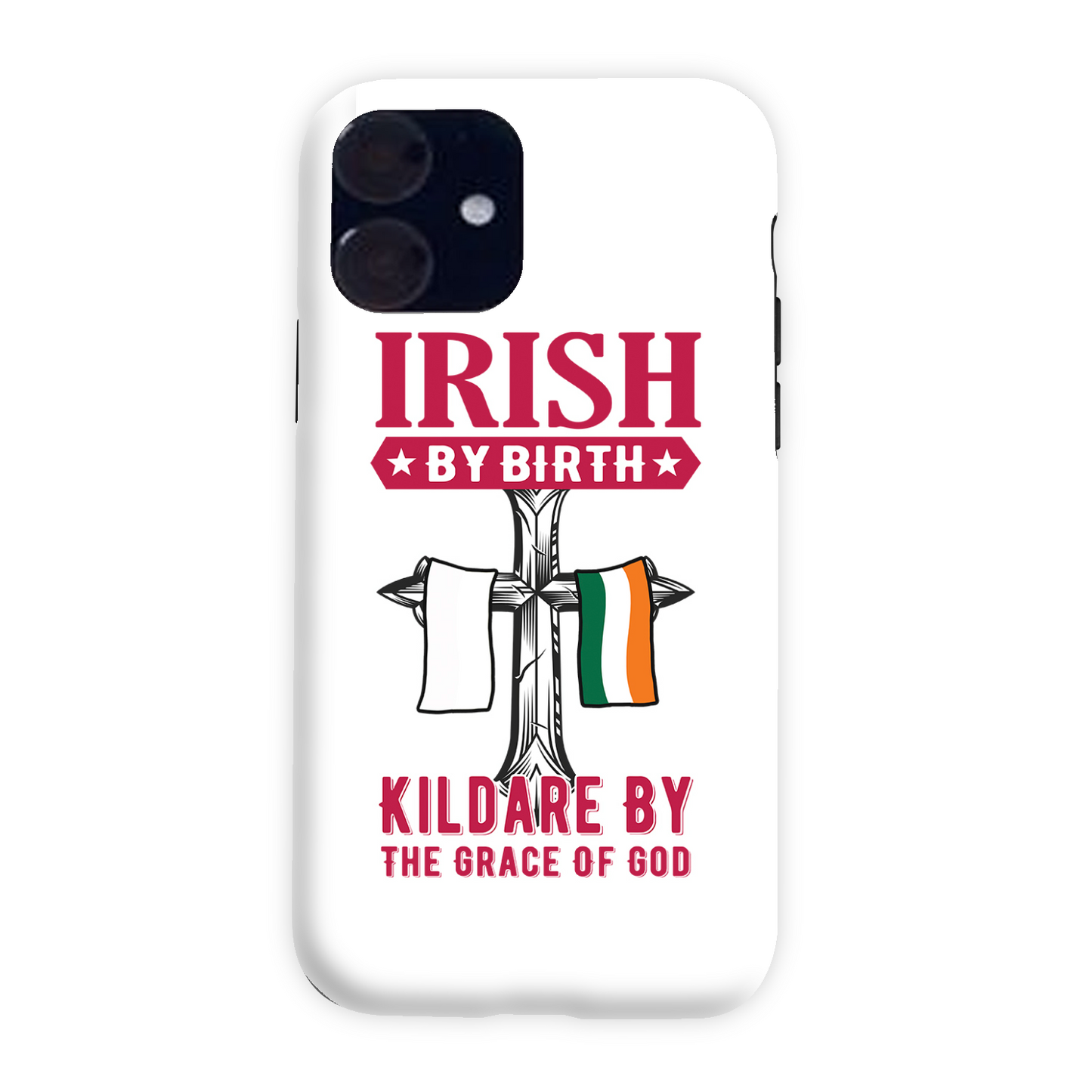 Irish By Birth Kildare By The Grace Of God Phone Case