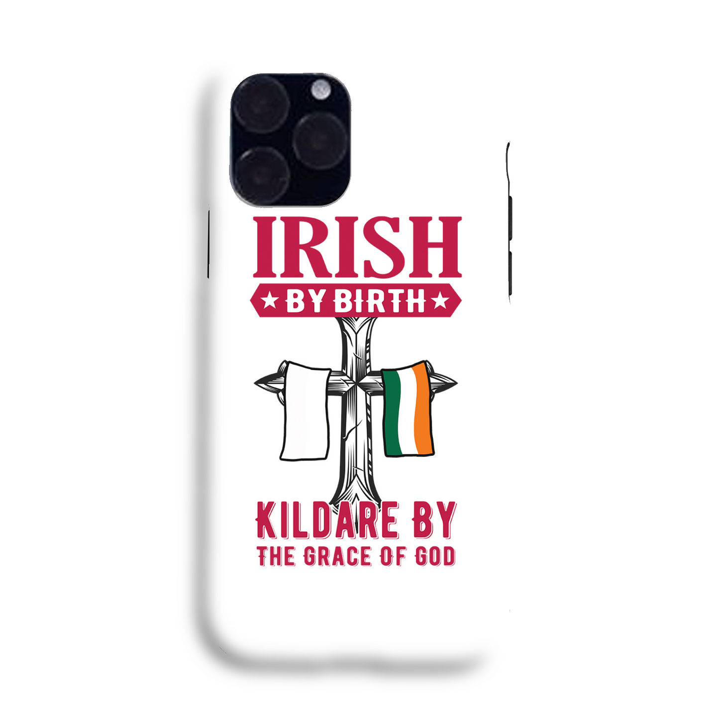 Irish By Birth Kildare By The Grace Of God Phone Case