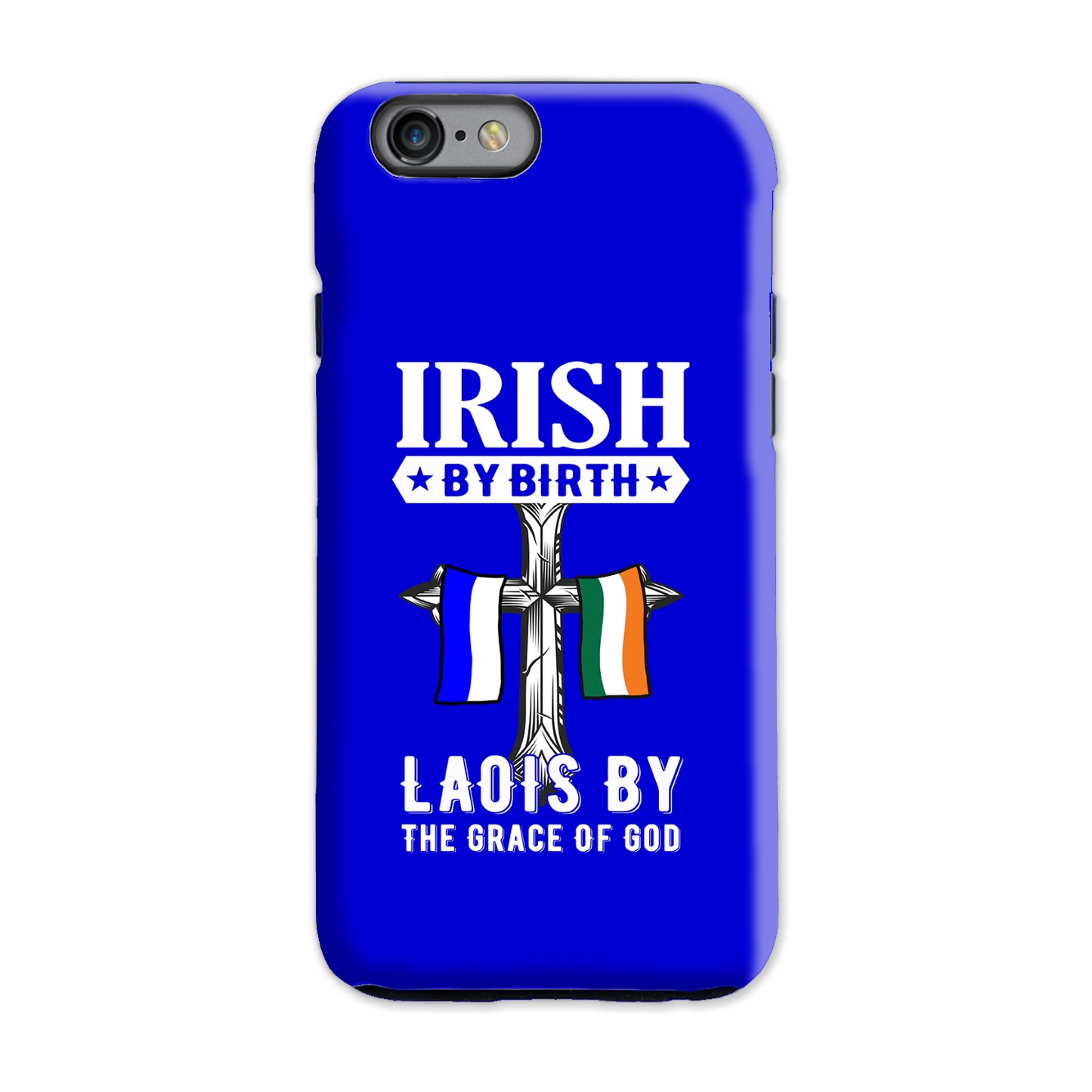 Irish By Birth Laois By The Grace Of God Phone Case