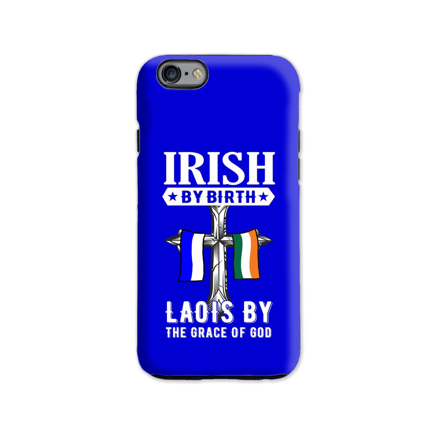 Irish By Birth Laois By The Grace Of God Phone Case