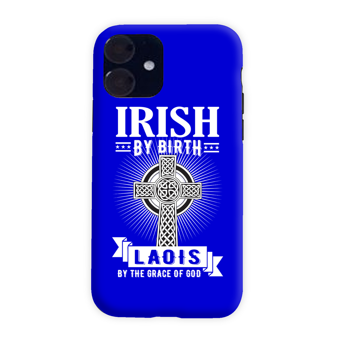 Irish By Birth Laois By The Grace Of God Phone Case Celtic Cross