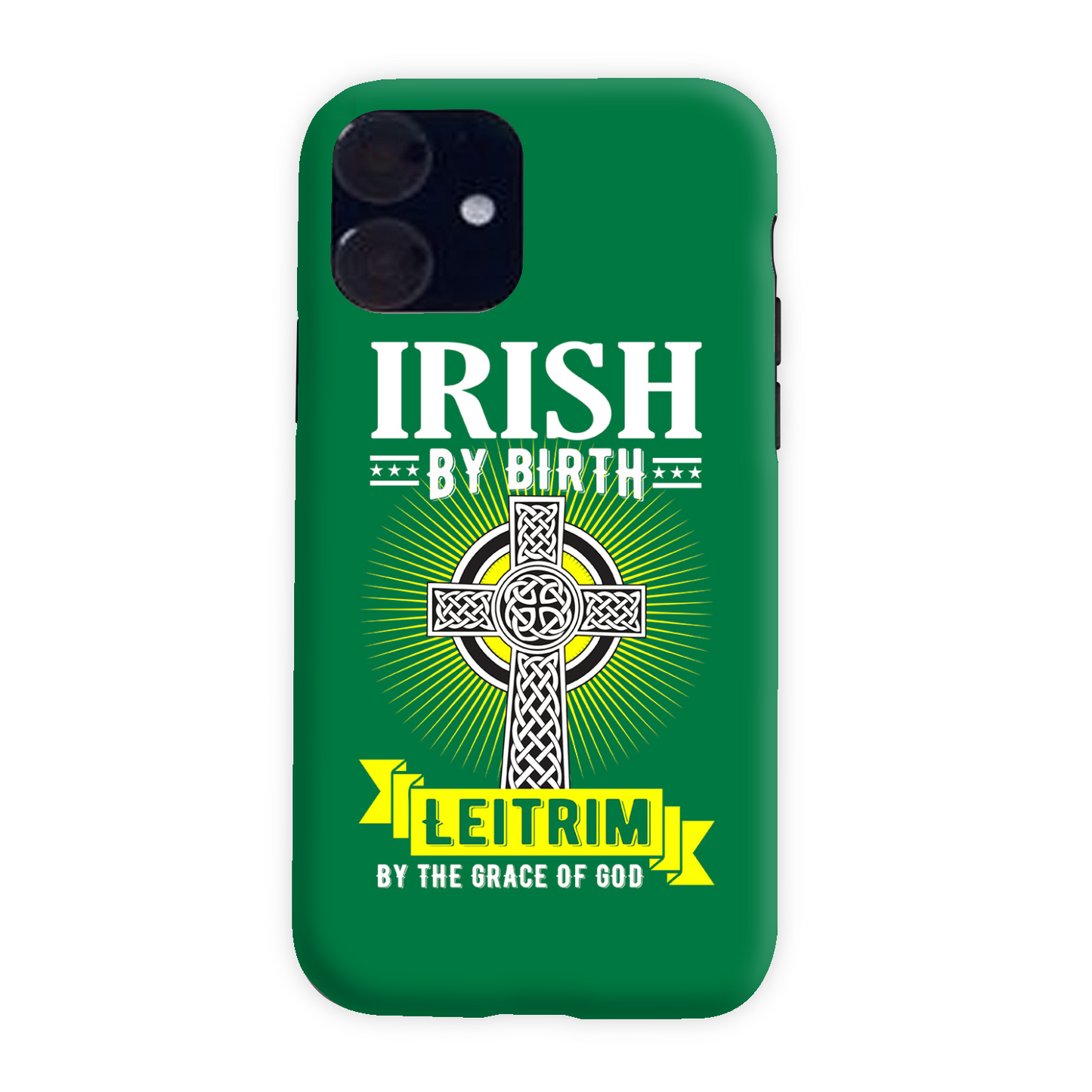 Irish By Birth Leitrim By The Grace Of God Phone Case Celtic Cross