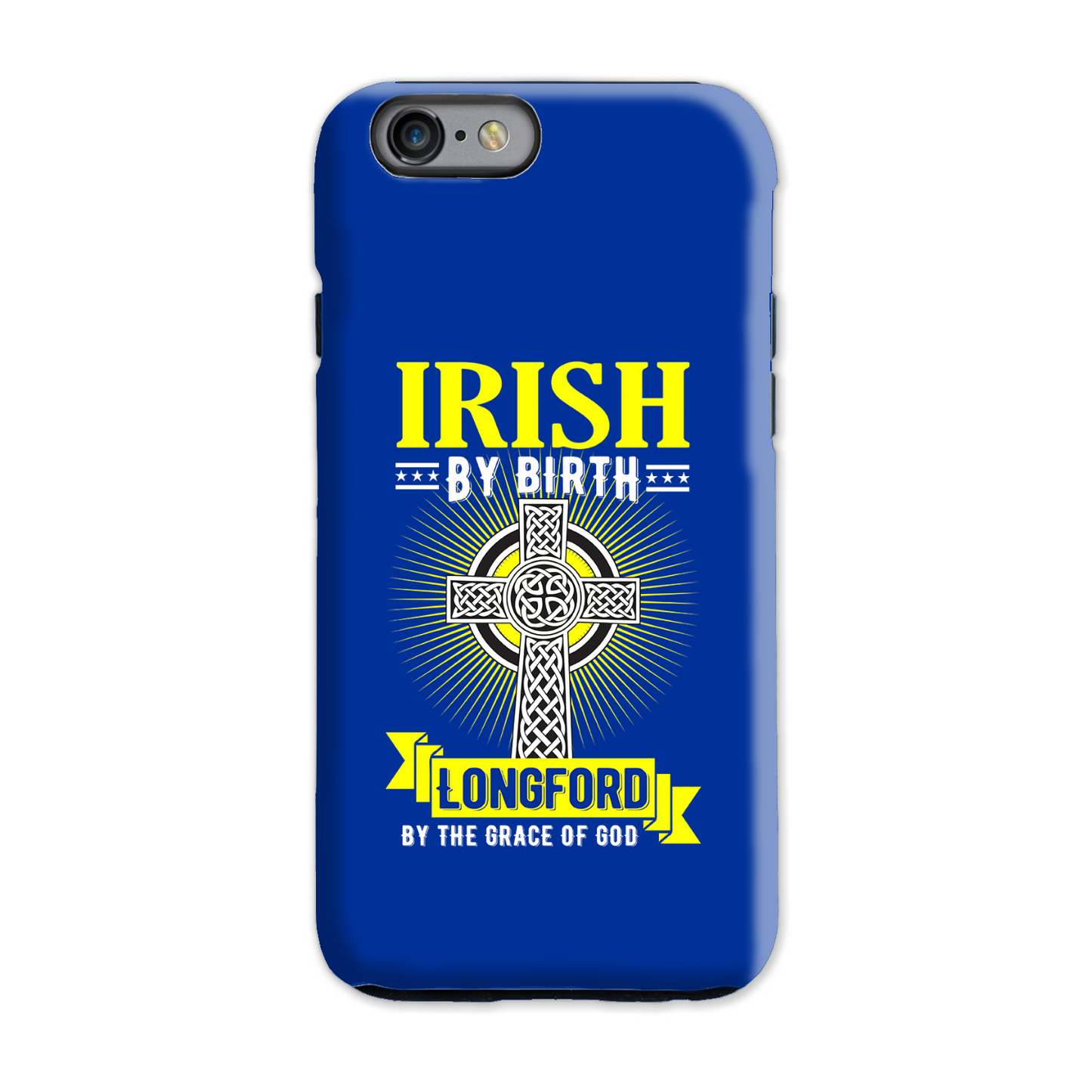 Irish By Birth Longford By The Grace Of God Phone Case Celtic Cross