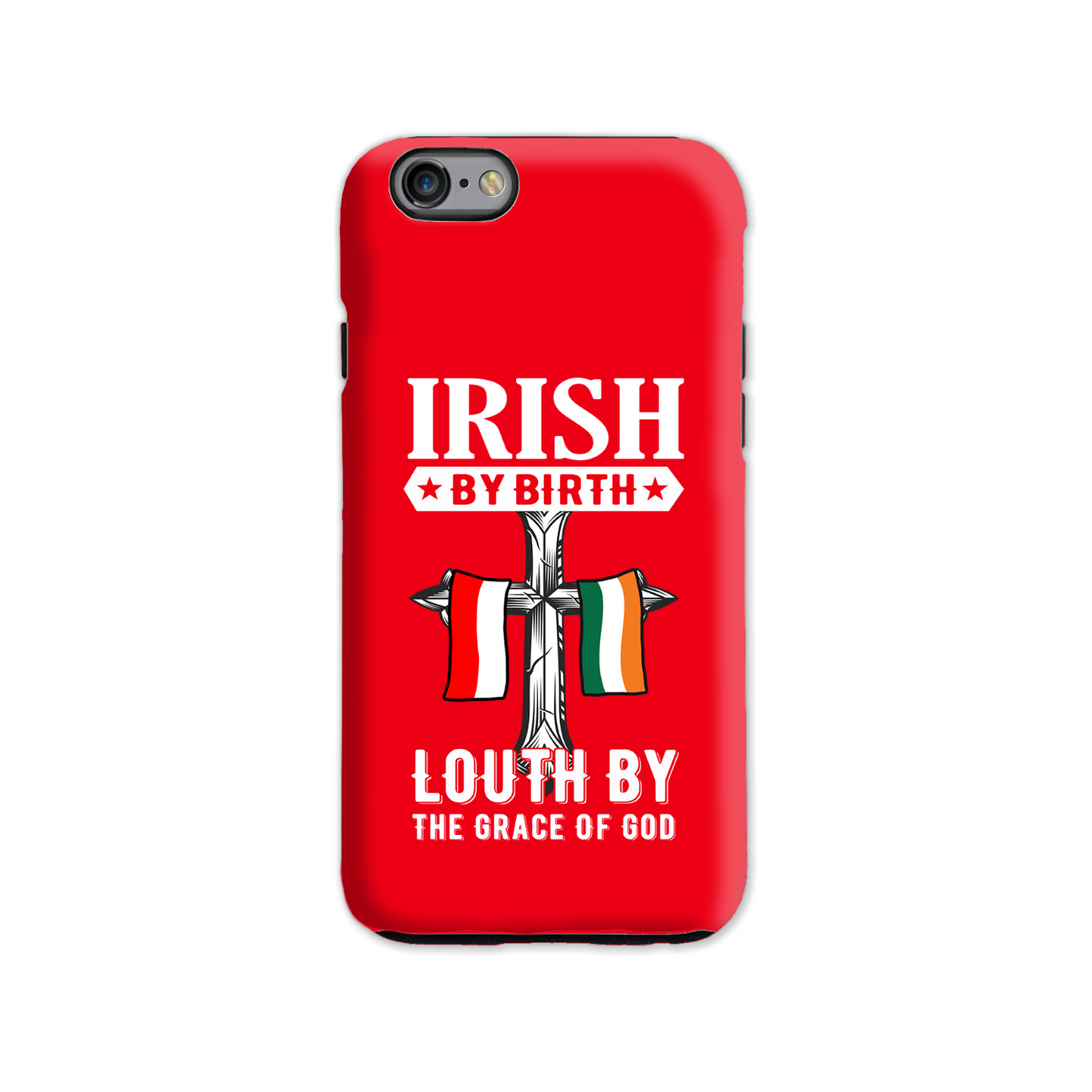 Irish By Birth Louth By The Grace Of God Phone Case