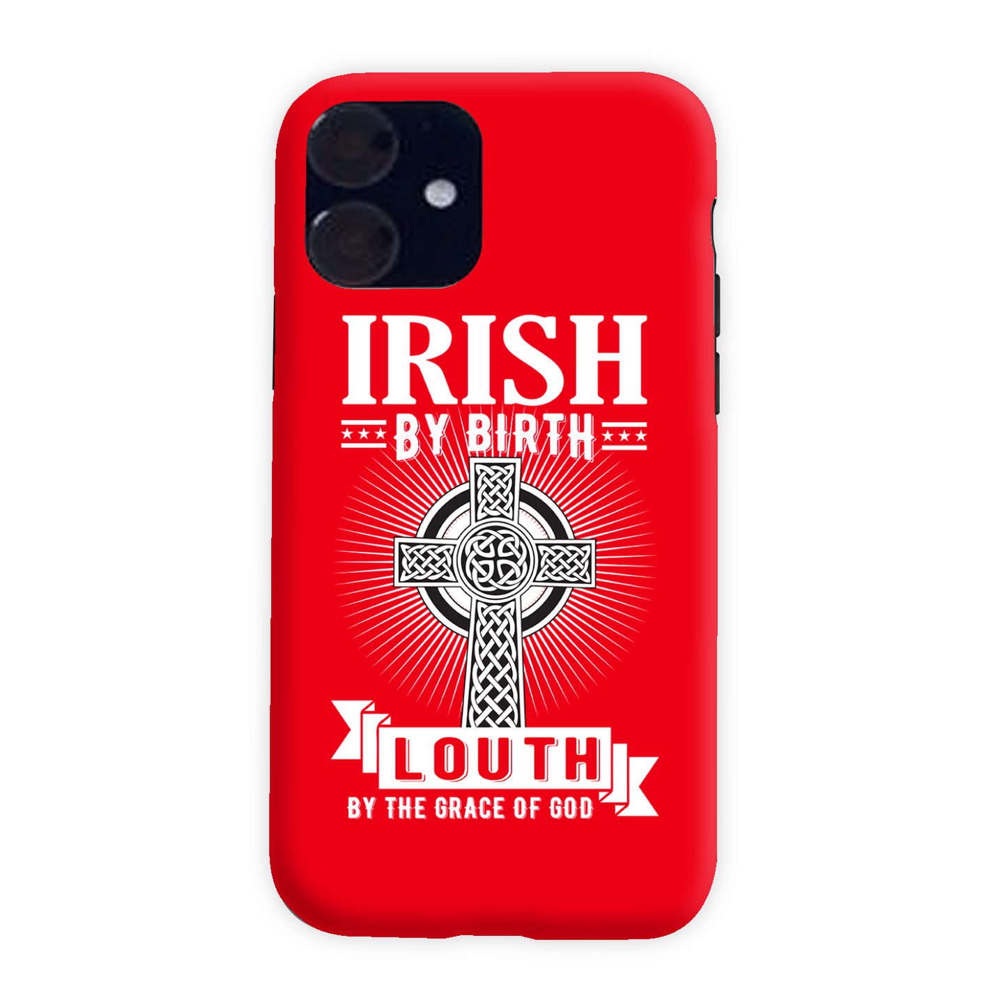 Irish By Birth Louth By The Grace Of God Phone Case Celtic Cross Phone Case