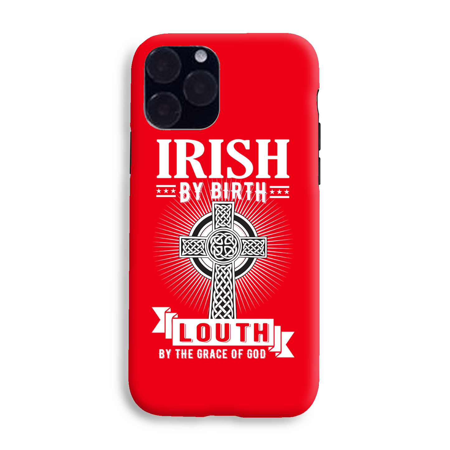 Irish By Birth Louth By The Grace Of God Phone Case Celtic Cross Phone Case