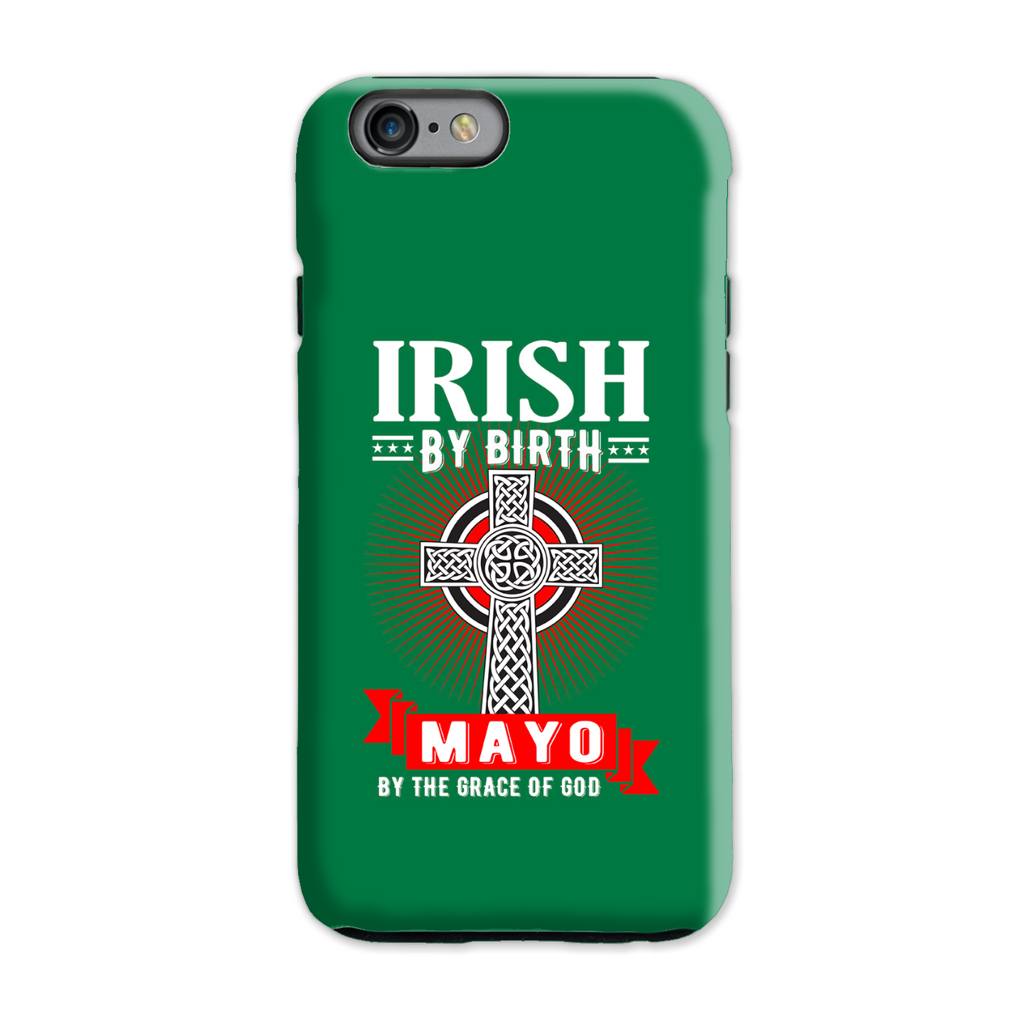 Irish By Birth Mayo By The Grace Of God Phone Case Celtic Case Phone Case