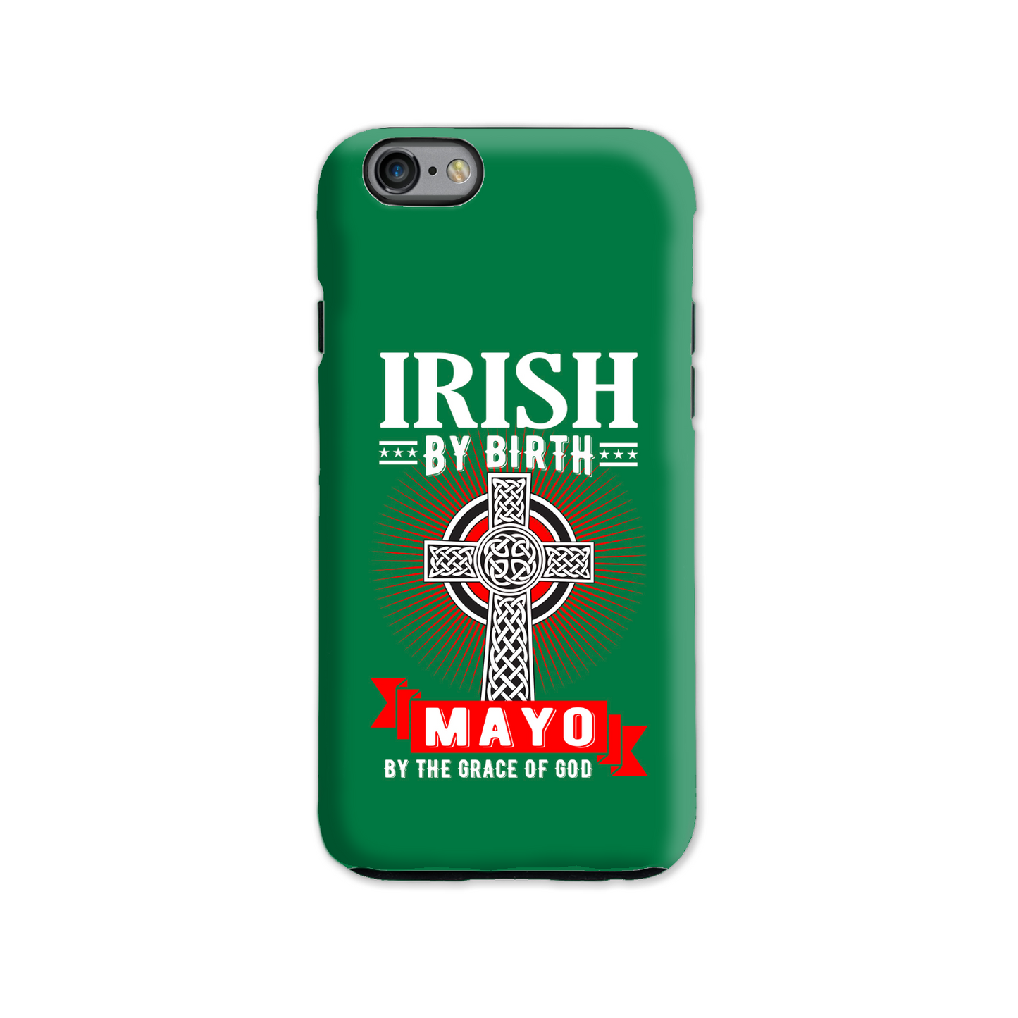 Irish By Birth Mayo By The Grace Of God Phone Case Celtic Case Phone Case