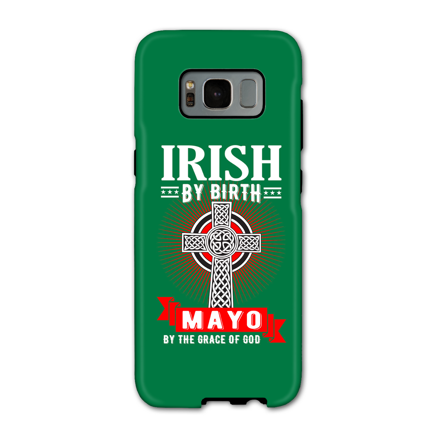 Irish By Birth Mayo By The Grace Of God Phone Case Celtic Case Phone Case