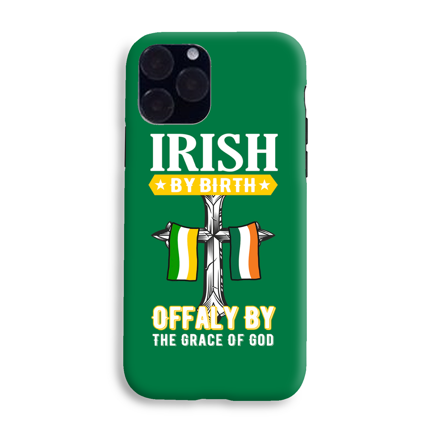 Irish By Birth Offaly By The Grace Of God Phone Case