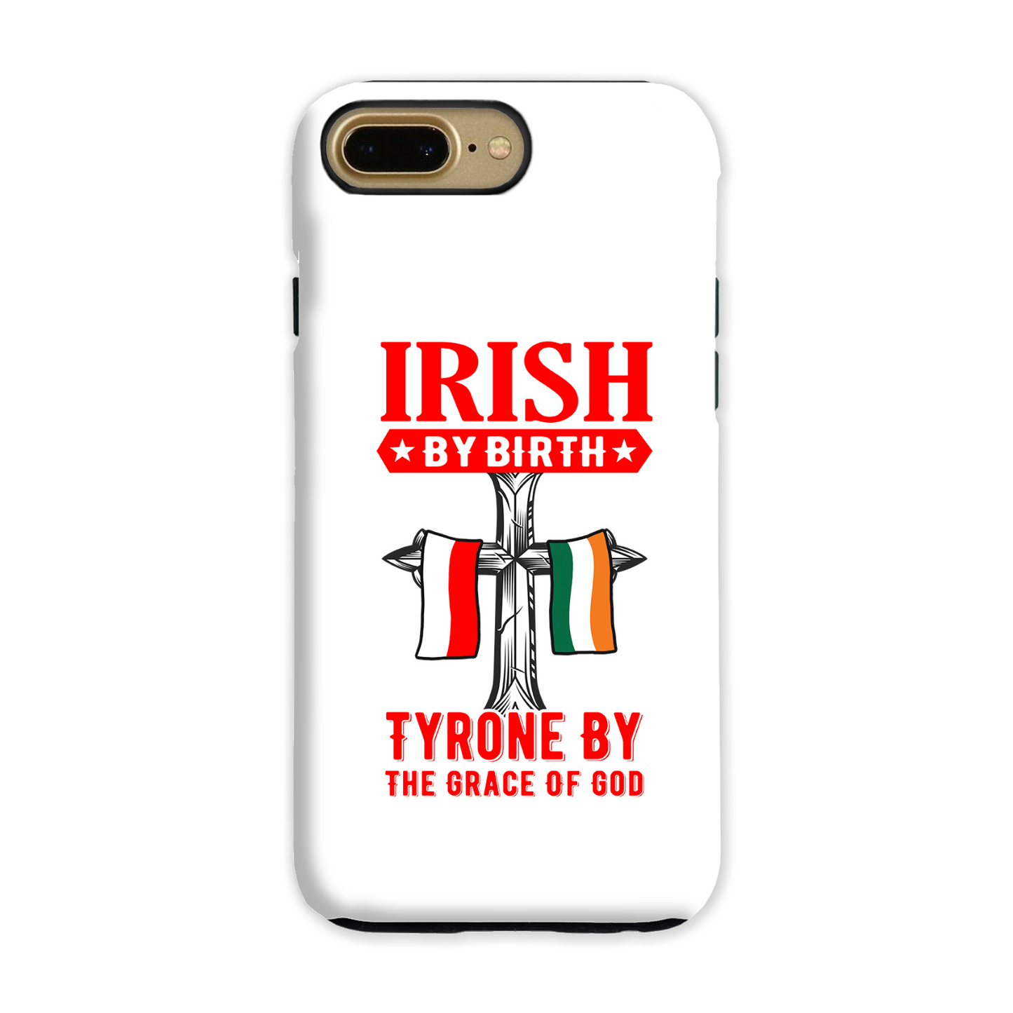 Irish By Birth Tyrone By The Grace Of God Phone Case