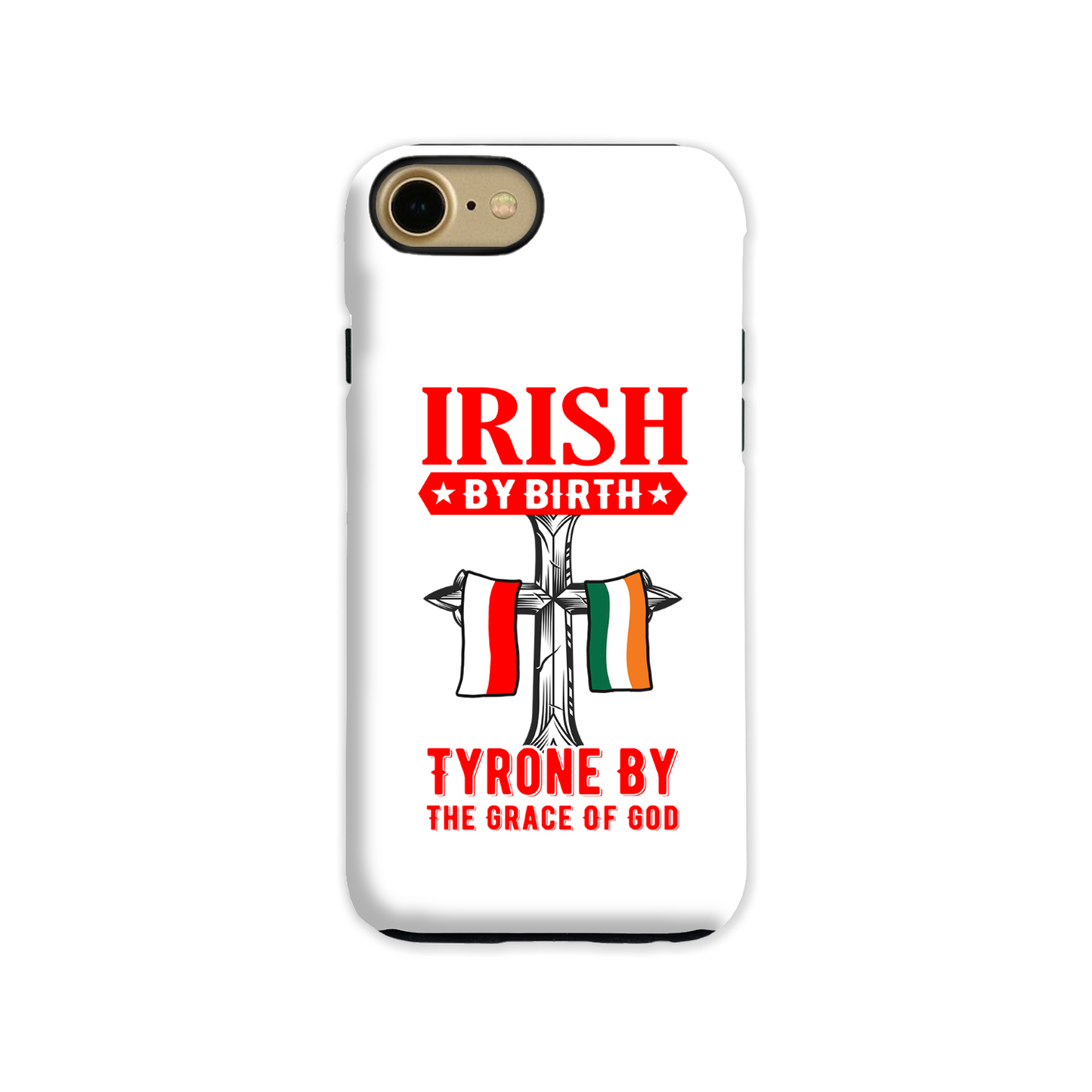 Irish By Birth Tyrone By The Grace Of God Phone Case