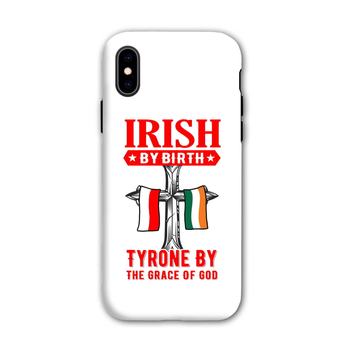 Irish By Birth Tyrone By The Grace Of God Phone Case