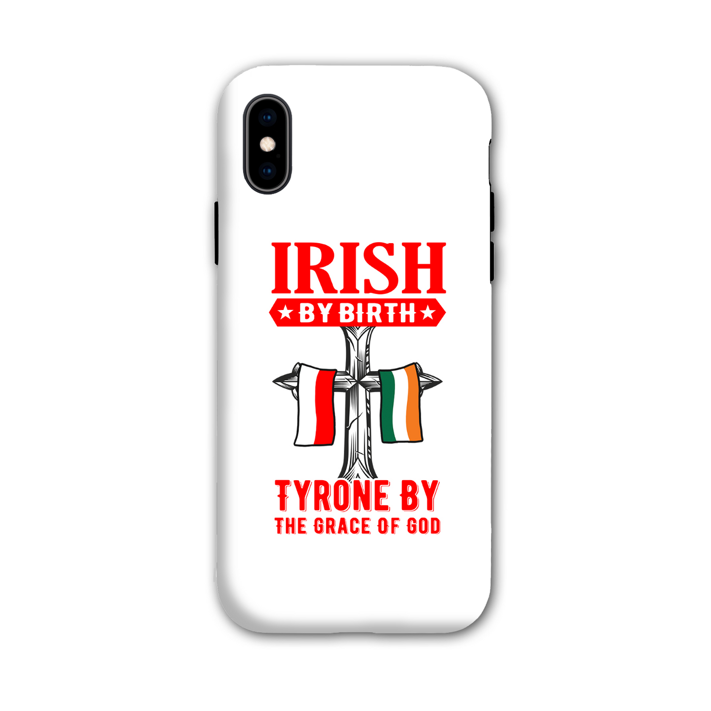 Irish By Birth Tyrone By The Grace Of God Phone Case