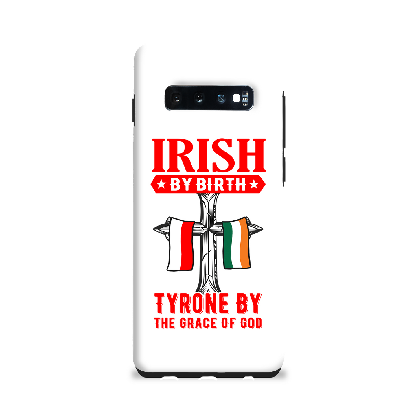 Irish By Birth Tyrone By The Grace Of God Phone Case