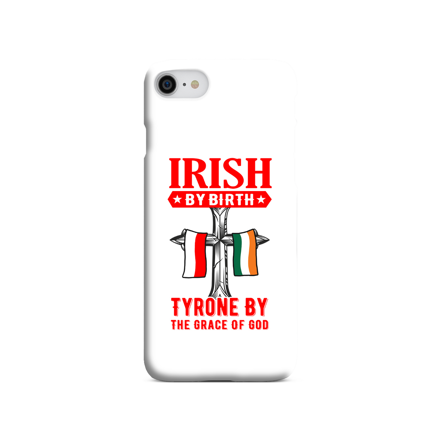 Irish By Birth Tyrone By The Grace Of God Phone Case