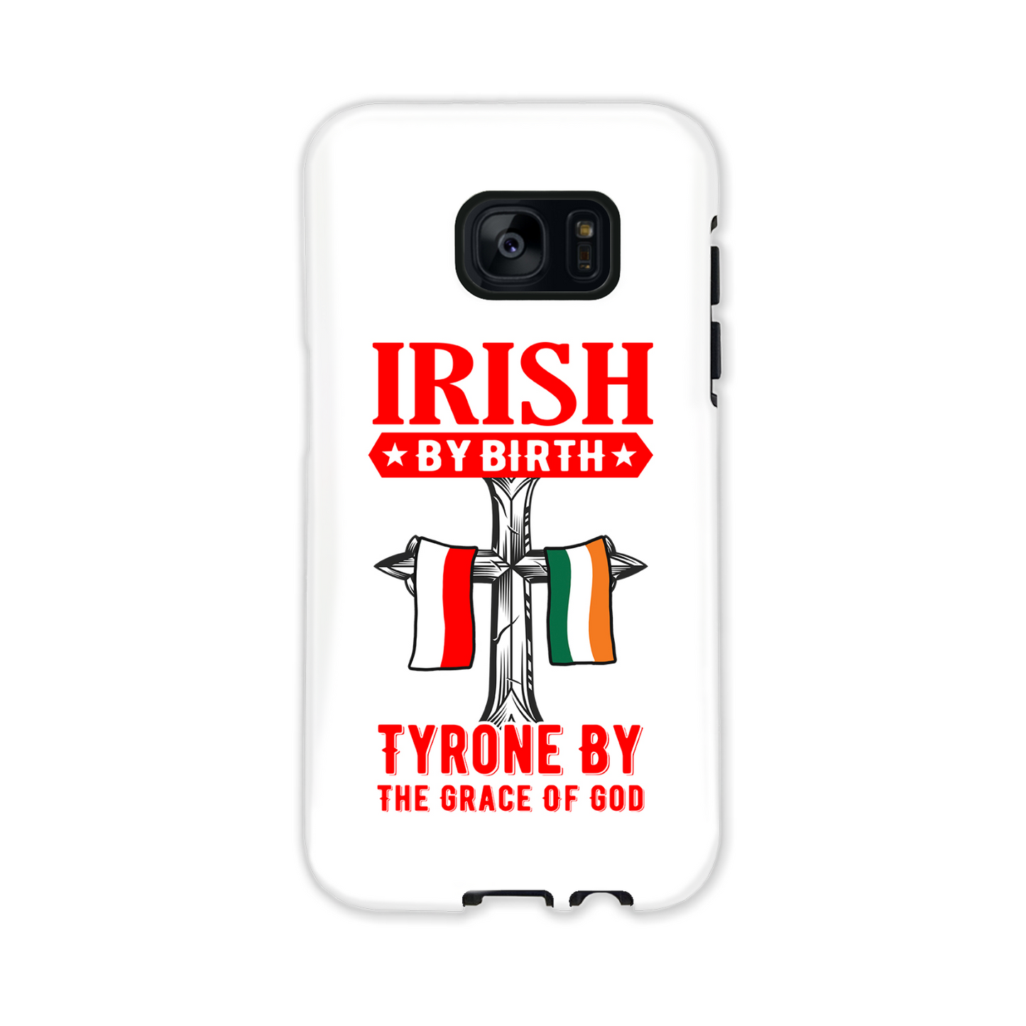 Irish By Birth Tyrone By The Grace Of God Phone Case