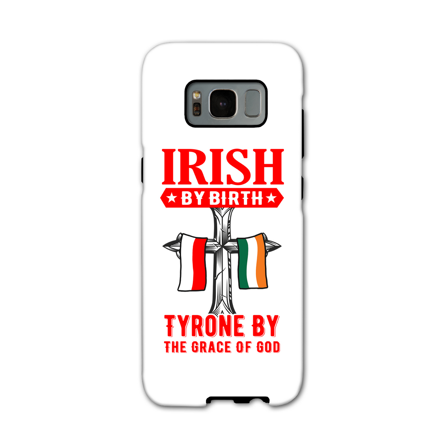 Irish By Birth Tyrone By The Grace Of God Phone Case